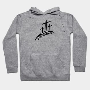 IT IS FINISHED (JOHN 19:30) Hoodie